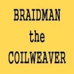 BRAIDMAN the COILWEAVER