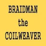 BRAIDMAN the COILWEAVER BRAIDMAN the COILWEAVER